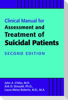 Clinical Manual for the Assessment and Treatment of Suicidal Patients