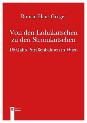 Gröger, Roman Hans. Von den Lohnkutschen zu den Stromkutschen - 160 Jahre Straßenbahn in Wien. Berger, Ferdinand Verlag, 2025.