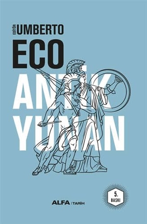 Eco, Umberto. Antik Yunan Ciltli. Alfa Basim Yayim Dagitim, 2023.