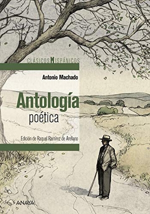 Machado, Antonio / Vila Delclòs, Jordi et al. Antología poética. Anaya Infantil y Juvenil, 2020.