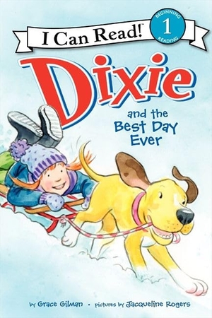 Gilman, Grace. Dixie and the Best Day Ever. HarperCollins, 2014.