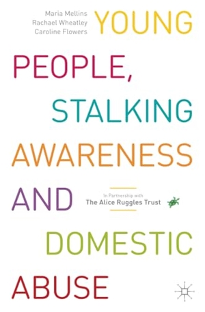Mellins, Maria / Caroline Flowers et al (Hrsg.). Young People, Stalking Awareness and Domestic Abuse. Springer International Publishing, 2023.