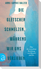 Die Gletscher schmelzen, während wir uns verlieben