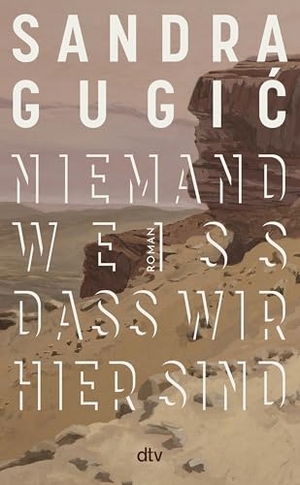 Gugi¿, Sandra. Niemand weiß, dass wir hier sind - Roman. dtv Verlagsgesellschaft, 2026.