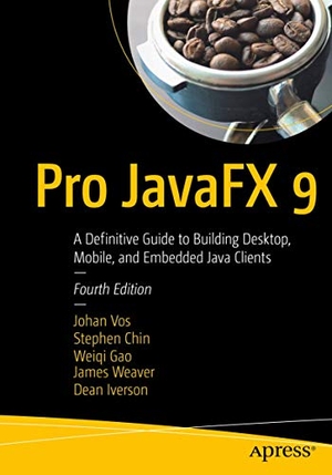 Vos, Johan / Chin, Stephen et al. Pro JavaFX 9 - A Definitive Guide to Building Desktop, Mobile, and Embedded Java Clients. Apress, 2017.