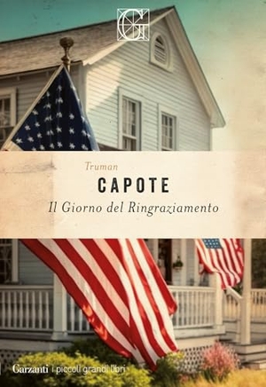 Capote, Truman. Il giorno del Ringraziamento. Garzanti, 2023.