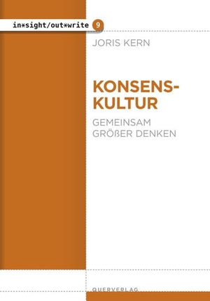 Kern, Joris. Konsenskultur - Gemeinsam größer denken. Quer Verlag GmbH, 2022.
