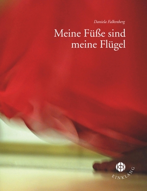 Falkenberg, Daniela. Meine Füße sind meine Flügel. Einklang Verlag, 2019.