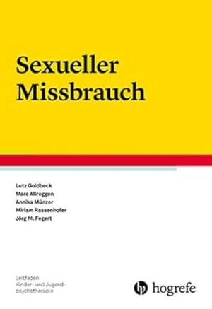 Goldbeck, Lutz / Münzer, Annika et al. Sexueller Missbrauch. Hogrefe Verlag GmbH + Co., 2016.