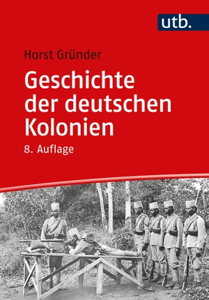 Gründer, Horst. Geschichte der deutschen Kolonien. UTB GmbH, 2022.