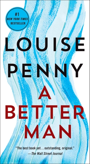 Penny, Louise. A Better Man - A Chief Inspector Gamache Novel. Macmillan USA, 2020.