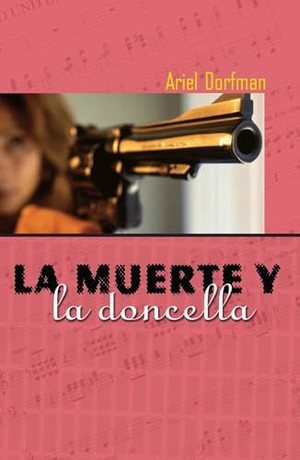 Dorfman, Ariel. La Muerte Y La Doncella. Seven Stories Press, 2001.