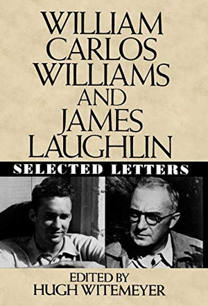 Witemeyer, Hugh / Williams, William Carlos et al. William Carlos Williams and James Laughlin - Selected Letters. W. W. Norton & Company, 2000.