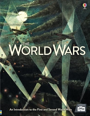 Brook, Henry / Dowswell, Paul et al. The World Wars. Usborne Books, 2024.