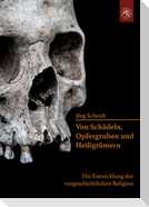 Von Schädeln, Opfergruben und Heiligtümern