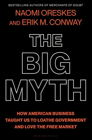 Oreskes, Naomi / Erik M. Conway. The Big Myth - With a New Afterword by the Authors. Bloomsbury Publishing plc, 2025.