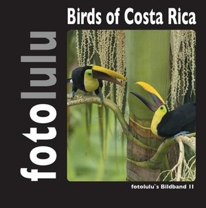 Fotolulu. Birds of Costa Rica - fotolulu's Bildband 2. Books on Demand, 2017.