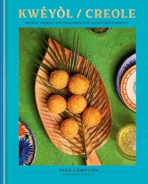 Compton, Nina / Osayi Endolyn. Kwéyòl / Creole - Recipes, Stories, and Tings from a St. Lucian Chef's Journey: A Cookbook. Clarkson Potter/Ten Speed, 2025.