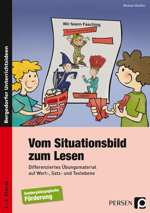 Häußler, Michael. Vom Situationsbild zum Lesen - Differenziertes Übungsmaterial auf Wort-, Satz- und Textebene (2. bis 4. Klasse). Persen Verlag i.d. AAP, 2022.