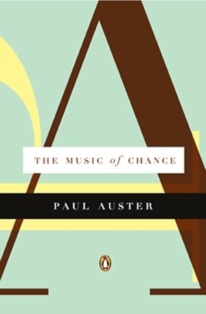 Auster, Paul. The Music of Chance. Penguin Publishing Group, 1991.