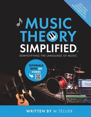 Tellier, Melvin. Music Theory Simplified - Demystifying The Language Of Music. Musiciangoods, 2023.