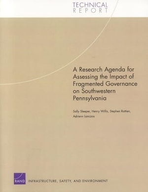 Sleeper, Sally / Willis, Henry et al. A Research Agenda for Assessing the Impact of Fragmented Governance on Southwestern Pennsylvania. RAND Corporation, 2005.