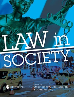 Henry, Stuart. Law in Society. Cognella Academic Publishing, 2015.