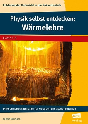 Neumann, Kerstin. Physik selbst entdecken: Wärmelehre - Differenzierte Materialien für Freiarbeit und Stationenlernen (7. bis 9. Klasse). scolix, 2016.