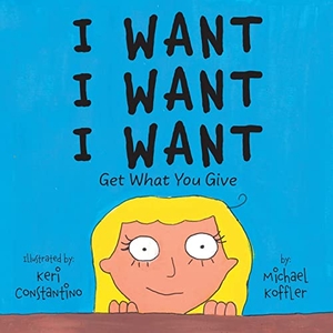 Koffler, Michael. I Want - Get What You Give. FriesenPress, 2022.