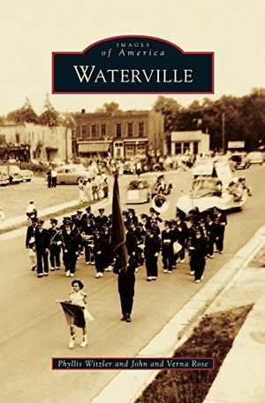 Witzler, Phyllis / John et al. Waterville. Arcadia Publishing (SC), 2017.