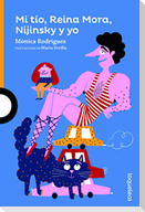 Mi tío, Reina Mora, Nijinsky y yo