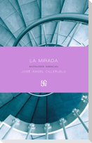 La mirada : antología esencial, 1982-2017