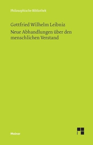 Leibniz, Gottfried Wilhelm. Neue Abhandlungen über den menschlichen Verstand - Philosophische Werke in vier Bänden. Band 3. Felix Meiner Verlag, 2024.