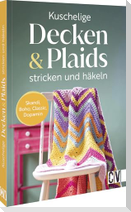 Kuschelige Decken und Plaids stricken und häkeln