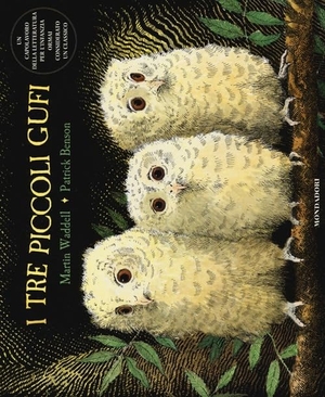Waddell, Martin / Patrick Benson. I tre piccoli gufi. Mondadori, 2013.