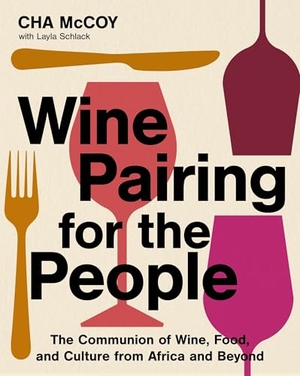 McCoy, Cha. Wine Pairing for the People - The Communion of Wine, Food, and Culture from Africa and Beyond. Harper Collins Publ. USA, 2025.