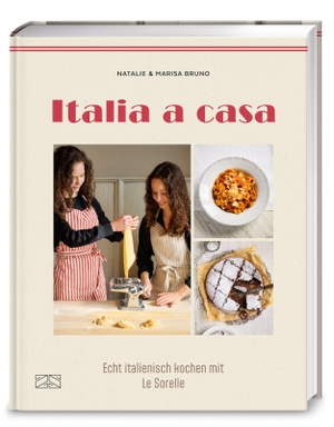 Bruno, Natalie / Marisa Bruno. Italia a casa - Echt italienisch kochen mit Le Sorelle - authentische Familien-Rezepte aus Italien. ZS Verlag, 2025.