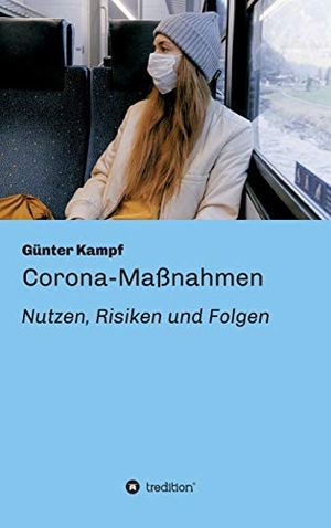 Kampf, Günter. Corona-Maßnahmen - Nutzen, Risiken und Folgen. tredition, 2021.