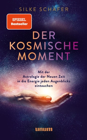 Schäfer, Silke. Der kosmische Moment - Mit der Astrologie der Neuen Zeit in die Energie jeden Augenblicks eintauchen. unum, 2022.