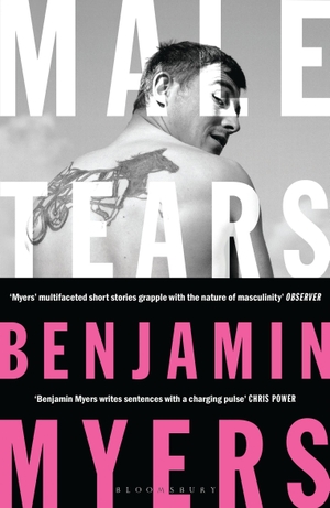 Myers, Benjamin. Male Tears. Bloomsbury UK, 2022.