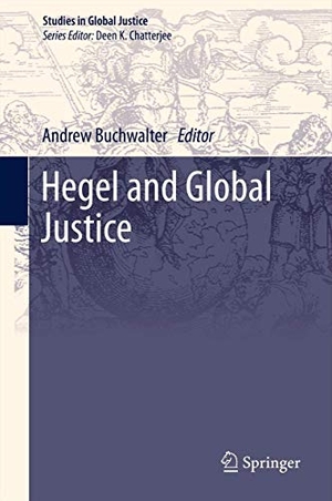 Buchwalter, Andrew (Hrsg.). Hegel and Global Justice. Springer Netherlands, 2012.