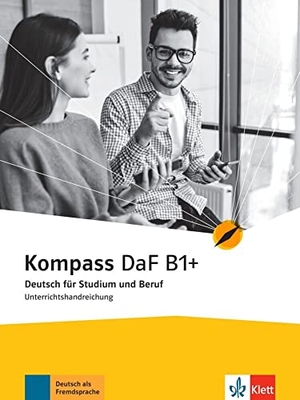 Gilmozzi, Verena / Ilse Sander. Kompass DaF B1+. Unterrichtshandreichung - Deutsch für Studium und Beruf. Klett Sprachen GmbH, 2022.