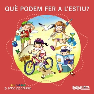 Baldó Caba, Estel / Gil Juan, Rosa et al. Què podem fer a l'estiu?. Editorial Barcanova, 2014.