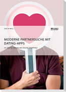 Moderne Partnersuche mit Dating-Apps. Ist Online-Dating wie Online-Shopping?