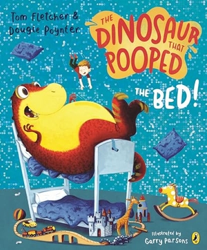 Poynter, Dougie / Tom Fletcher. The Dinosaur that Pooped the Bed!. Penguin Random House Children's UK, 2015.