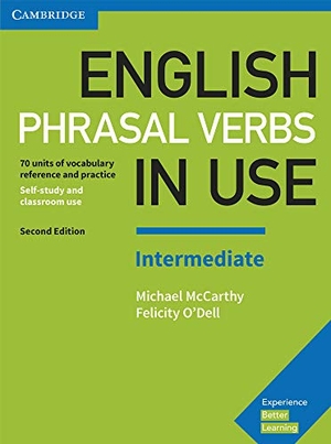 Mccarthy, Michael / Felicity O'Dell. English Phrasal Verbs in Use Intermediate Book with Answers - Vocabulary Reference and Practice. Cambridge University Press, 2017.