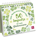 Jede Woche etwas Neues wagen - 50 Impulse für mehr Glücksmomente
