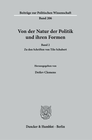 Clemens, Detlev (Hrsg.). Von der Natur der Politik und ihren Formen. - Band 2. Zu den Schriften von Tilo Schabert.. Duncker & Humblot GmbH, 2024.