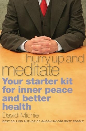 Michie, David. Hurry Up and Meditate - Your Starter Kit for Inner Peace and Better Health. Shambhala, 2008.
