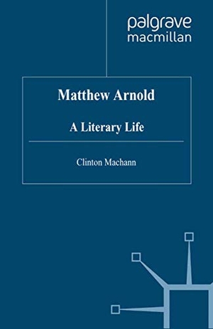 Machann, C.. Matthew Arnold - A Literary Life. Palgrave Macmillan UK, 1998.